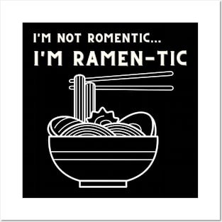 i'm not romantic, i'm ramen-tic Posters and Art